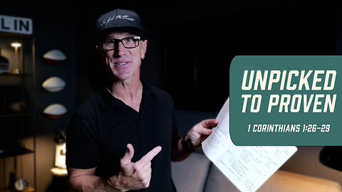 Unpicked to Proven | 1 Corinthians 1:26-29