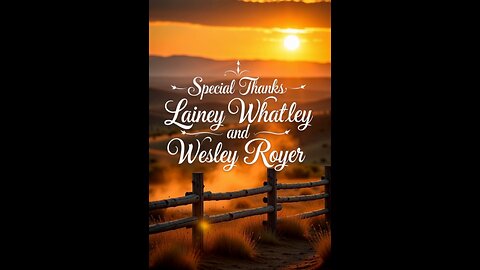 Special Thanks to Lainey Whatley and Wesley Royer