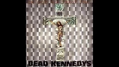 Dead Kennedys - In God We Trust, Inc. (1981) [Full EP]
