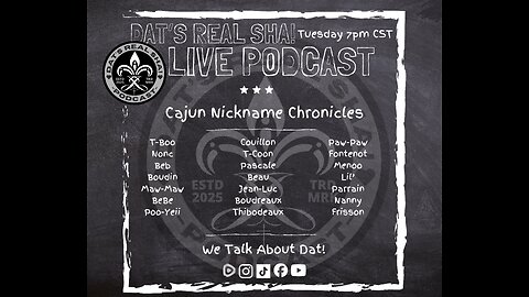 DAT'S REAL SHA S1E30 “Cajun Nickname Chronicles”