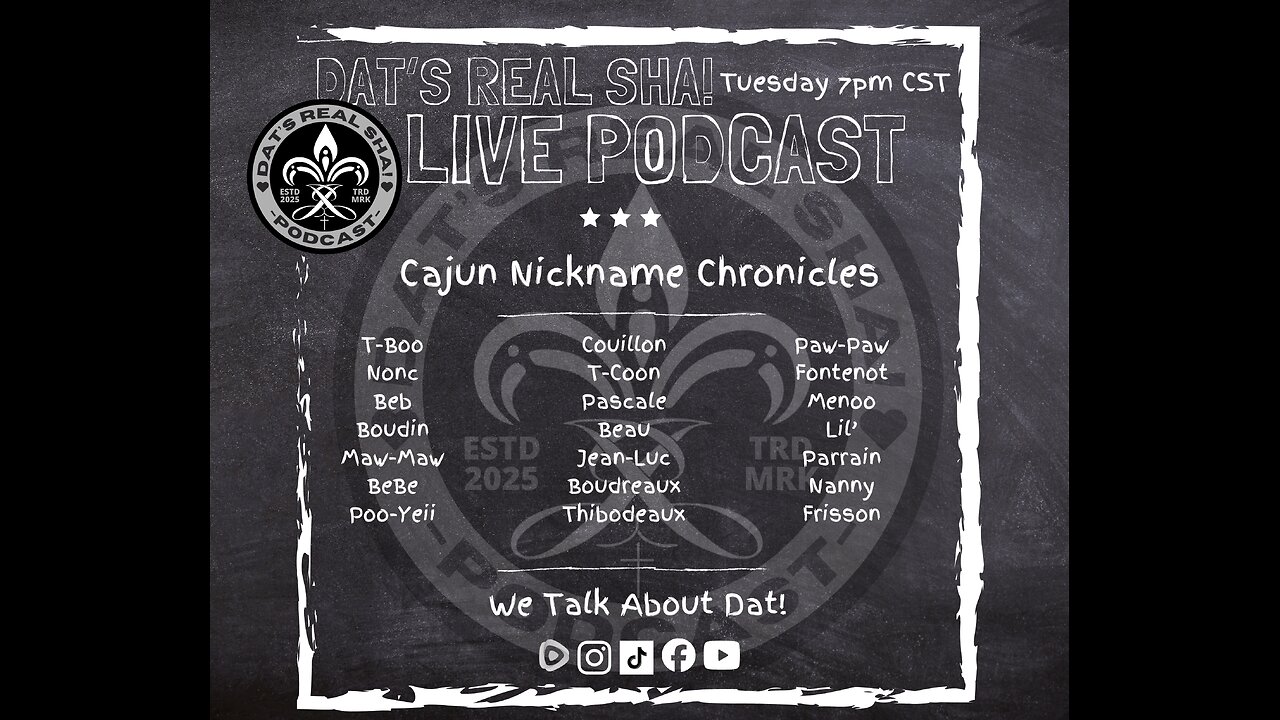 DAT'S REAL SHA S1E30 “Cajun Nickname Chronicles”