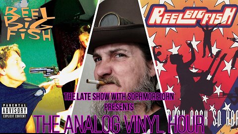 (Live Radio & Chat) The Analog Vinyl Hour - Reel Big Fish - Why Do They Rock So Hard (Now Playing)