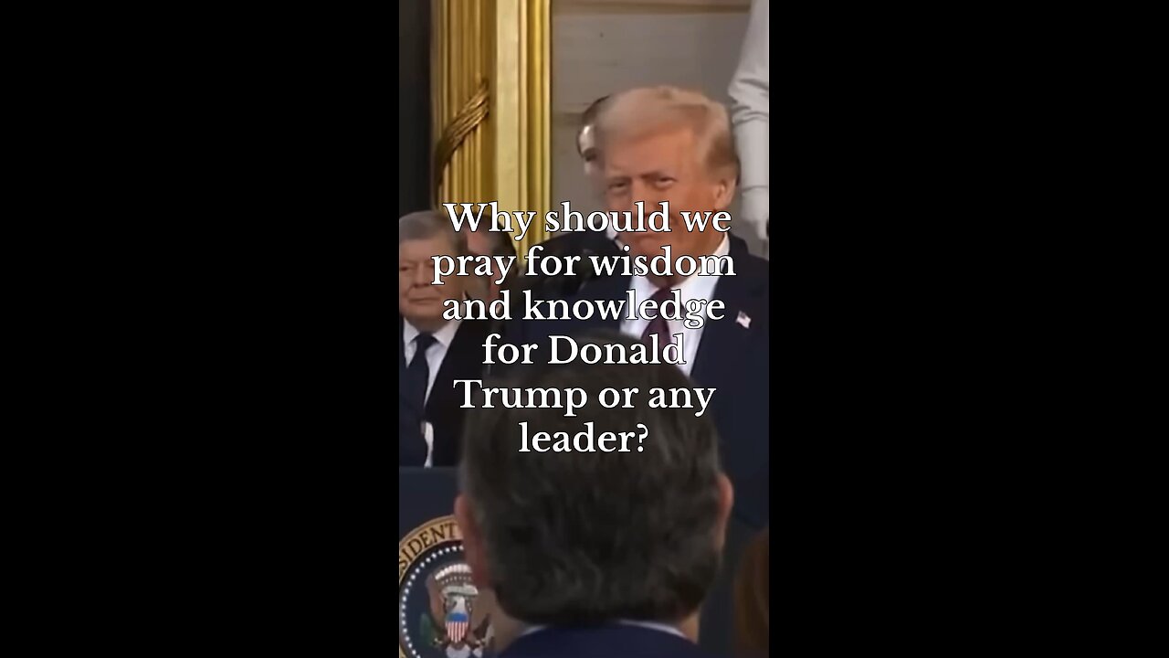 Why Pray for Wisdom and Knowledge for Donald Trump?