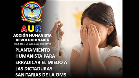 PLANTAMIENTO HUMANISTA PARA ERRADICAR EL MIEDO A LAS DICTADURAS SANITARIAS DE LA OMS