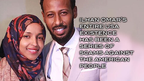 Ilhan Omar's Entire USA Existence Has Been A Series of Scams Against the Amerian People