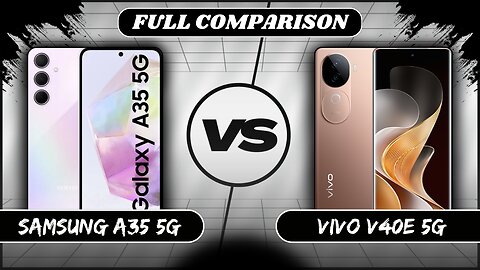 Samsung Galaxy A35 5G Vs Vivo V40e 5G Full Comparison | Samsung A35 Vs Vivo V40e | Phone Sphere