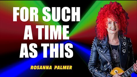 "For Such a Time as This" - Rosanna Palmer, Creative (2025)