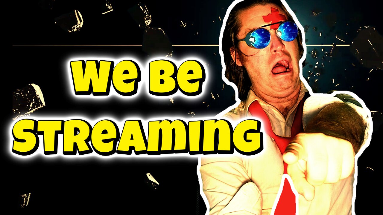 We Be Streaming Boys!