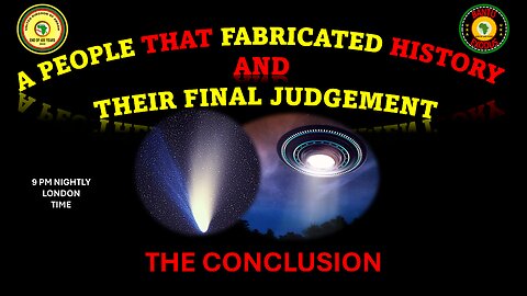 AFRICA IS THE HOLY LAND || A PEOPLE THAT FABRICATED HISTORY AND THEIR FINAL JUDGEMENT || CONCLUSION
