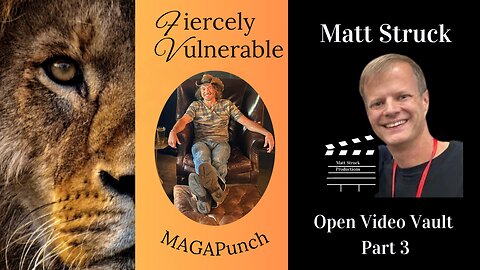 Fiercely Vulnerable tonight we are showing Part 3 of Matt Struck's Video Vault
