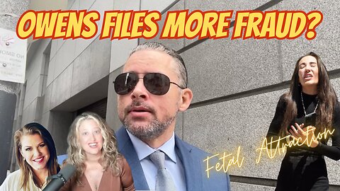 FETAL ATTRACTION: OWENS FILES MORE FRAUD?!?!