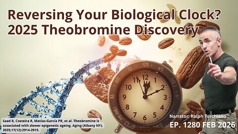 Reversing Your Biological Clock? The 2025 Theobromine Discovery Ep. 1280 FEB 2026