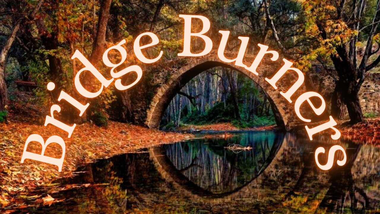 Bridge Burners