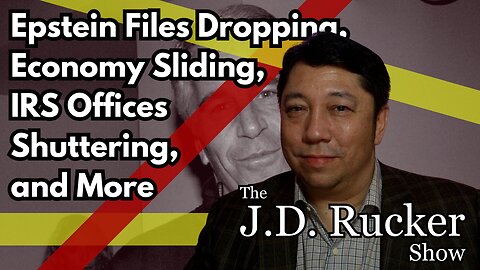 JD Rucker Show: Epstein Files Releasing, Economy Sliding, IRS Offices Shuttering, and More