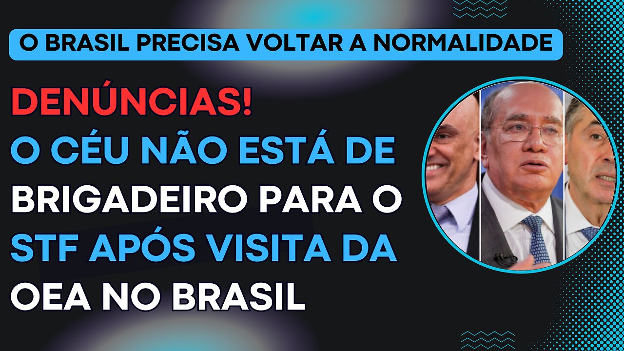 DENÚNCIAS! O céu não está de brigadeiro para o STF após visita da OEA no Brasil