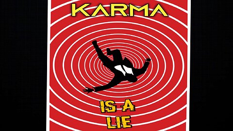💥 Karma is a Lie - Escape The Matrix