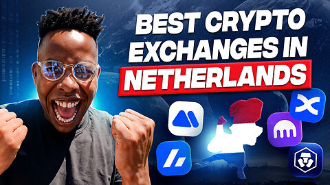 Best Crypto Exchanges Netherlands 🇳🇱 | Gateway to Europe’s Web3 Economy