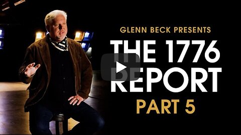 Glenn Beck ~ The Way BACK for America | 1776 Report | Part 5