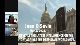 Juan O' Savin - REVEALS THE LATEST INTELLIGENCE ON THE FIGHT AGAINST THE DEEP STATE WORLDWIDE.