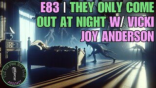 E83 | They Only Come Out At Night w/ Vicki Joy Anderson