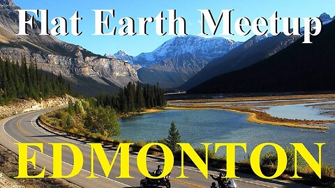 [archive] Flat Earth meetup Edmonton Canadia July 17, 2022 ✅