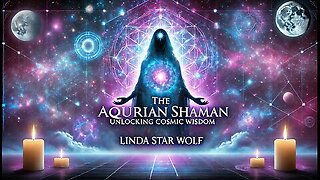 The Aquarian Shaman - Unlocking Cosmic Wisdom with Linda Star Wolf