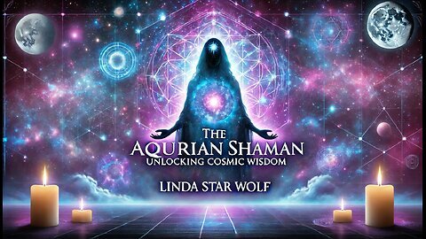 The Aquarian Shaman - Unlocking Cosmic Wisdom with Linda Star Wolf