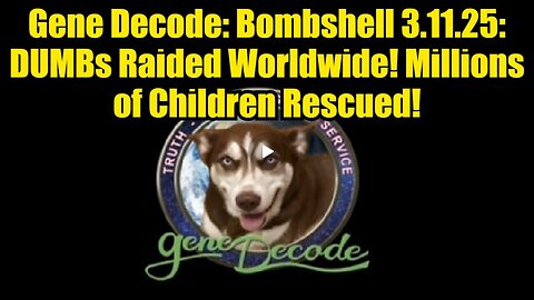 Gene Decode- Bombshell 3.11.25- DUMBs Raided Worldwide! Millions of Children Rescued!