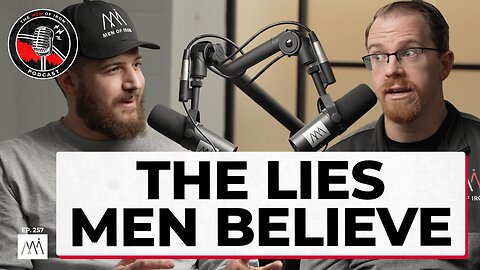 The Lies Men Believe (EP. 257)