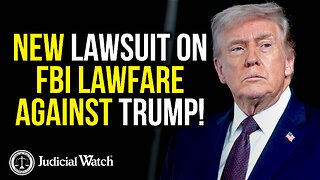 Judicial Watch Sues FBI for Records on Lawfare Against Trump!