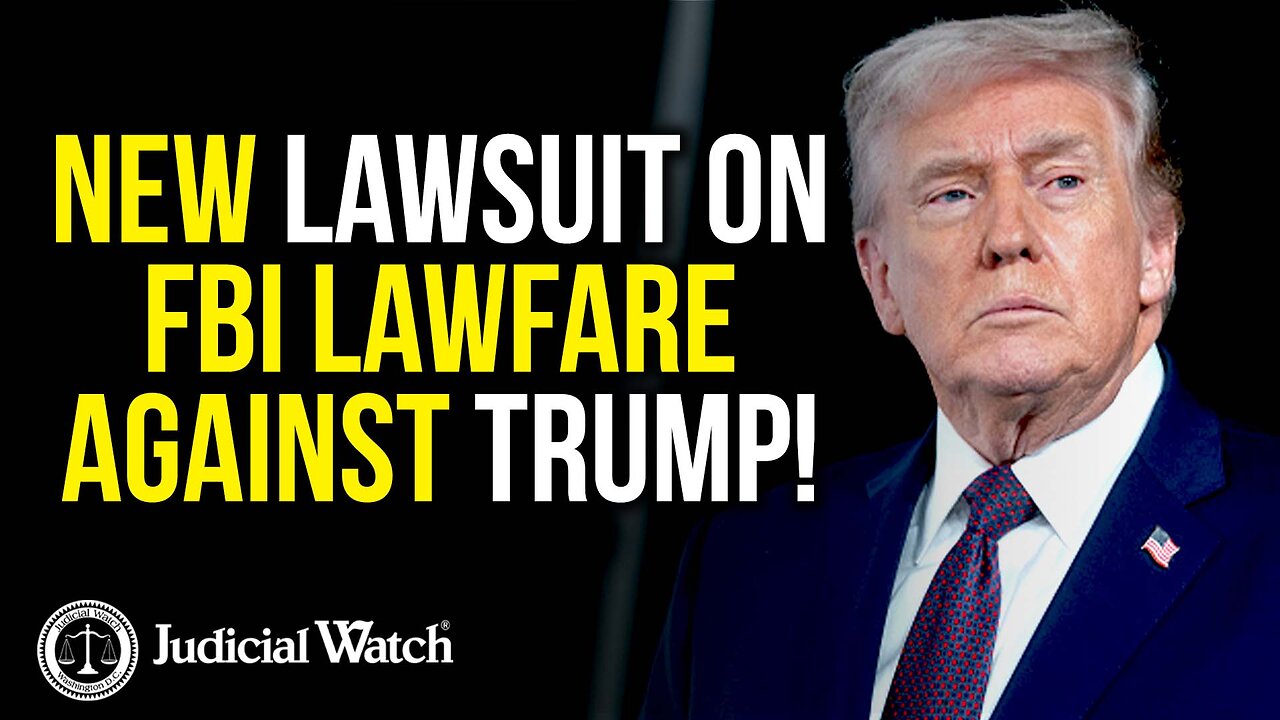 Judicial Watch Sues FBI for Records on Lawfare Against Trump!