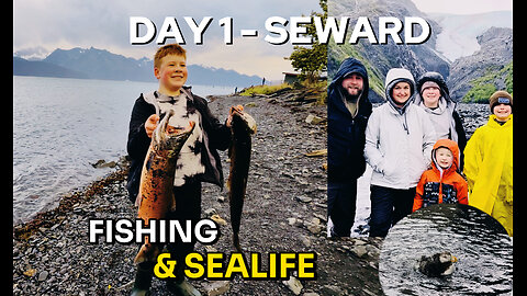 "Fishing, Wildlife, & Family Fun in Seward,Alaska (Day 1)”