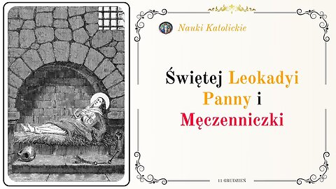 Nie ugięła się przed tyranem - św. Leokadia (11 grudnia, obecnie 9 grudnia)