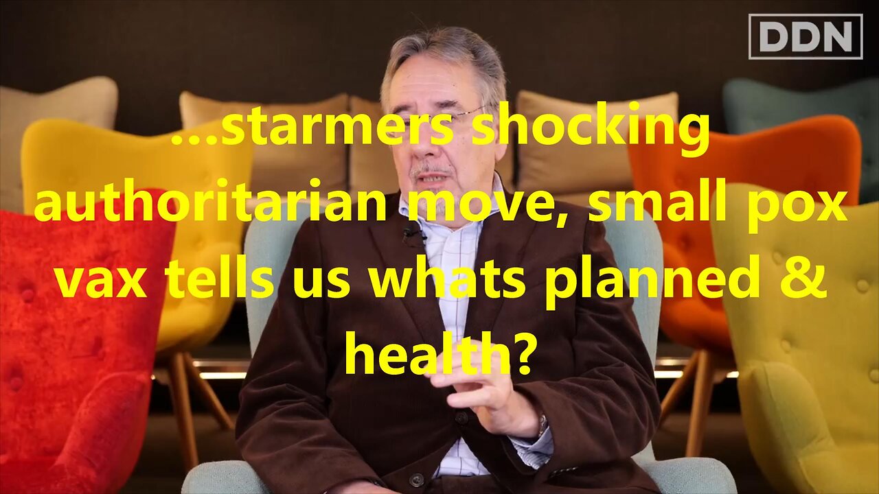 …starmers shocking authoritarian move, small pox vax tells us whats planned & health?