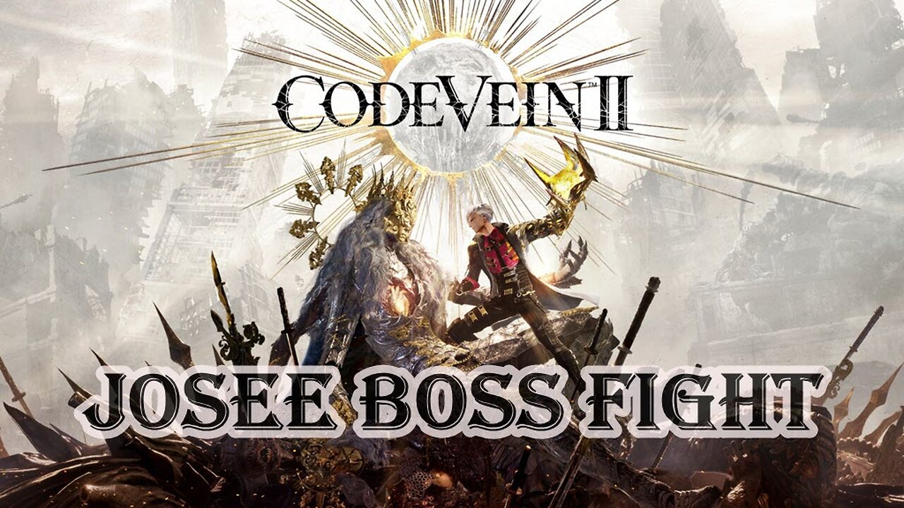 Code Vein 2 - Josee The Blind Hero (Boss Fight)