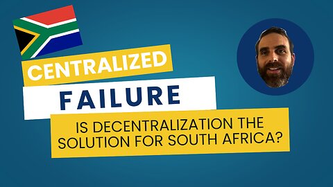 Centralized Failure: Is Decentralization the Solution for South Africa?