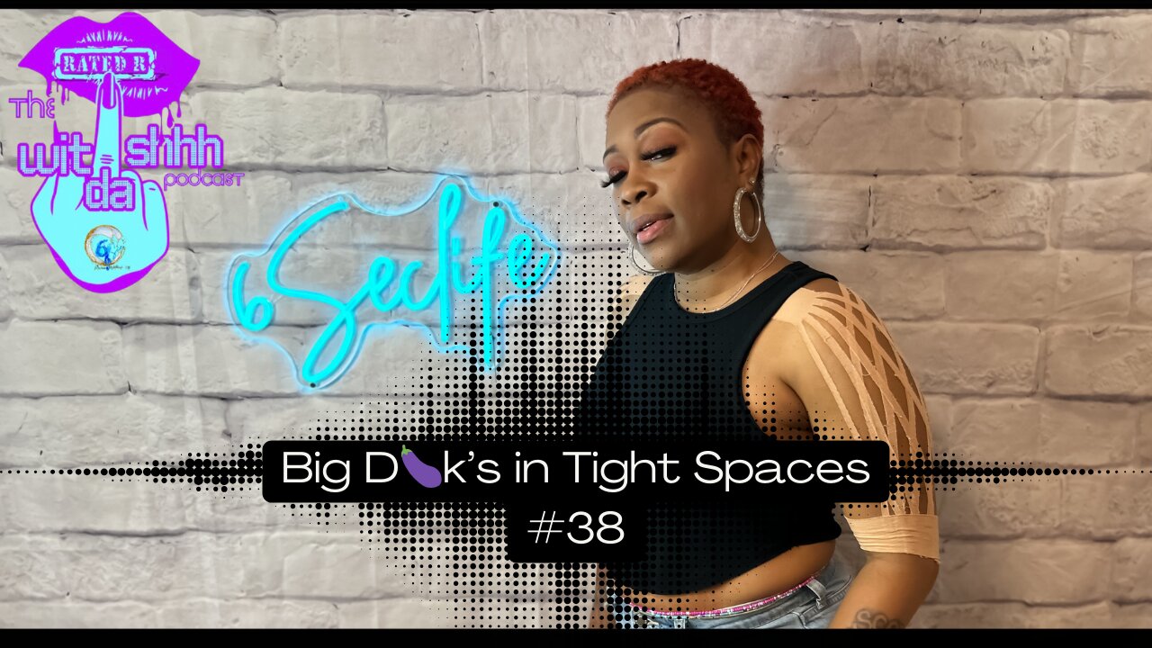 🎙️ Big D🍆k’s Tight Spaces | Episode 38 of Wit Da Shhh