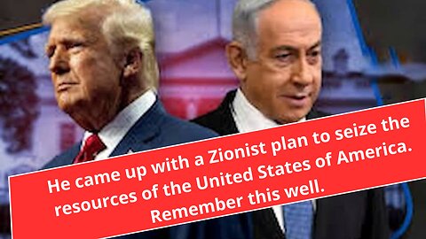 He came up with a Zionist plan to seize the resources ofthe United States of AmericaRememberthiswell