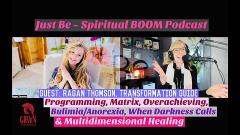 Just Be~SpBOOM: Ragan Thomson~Transformation Guide: Bulimia/Anorexia_Darkness Calls_Multidimensional