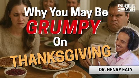 Why You May Be Grumpy On Thanksgiving | Dr. Henry Ealy