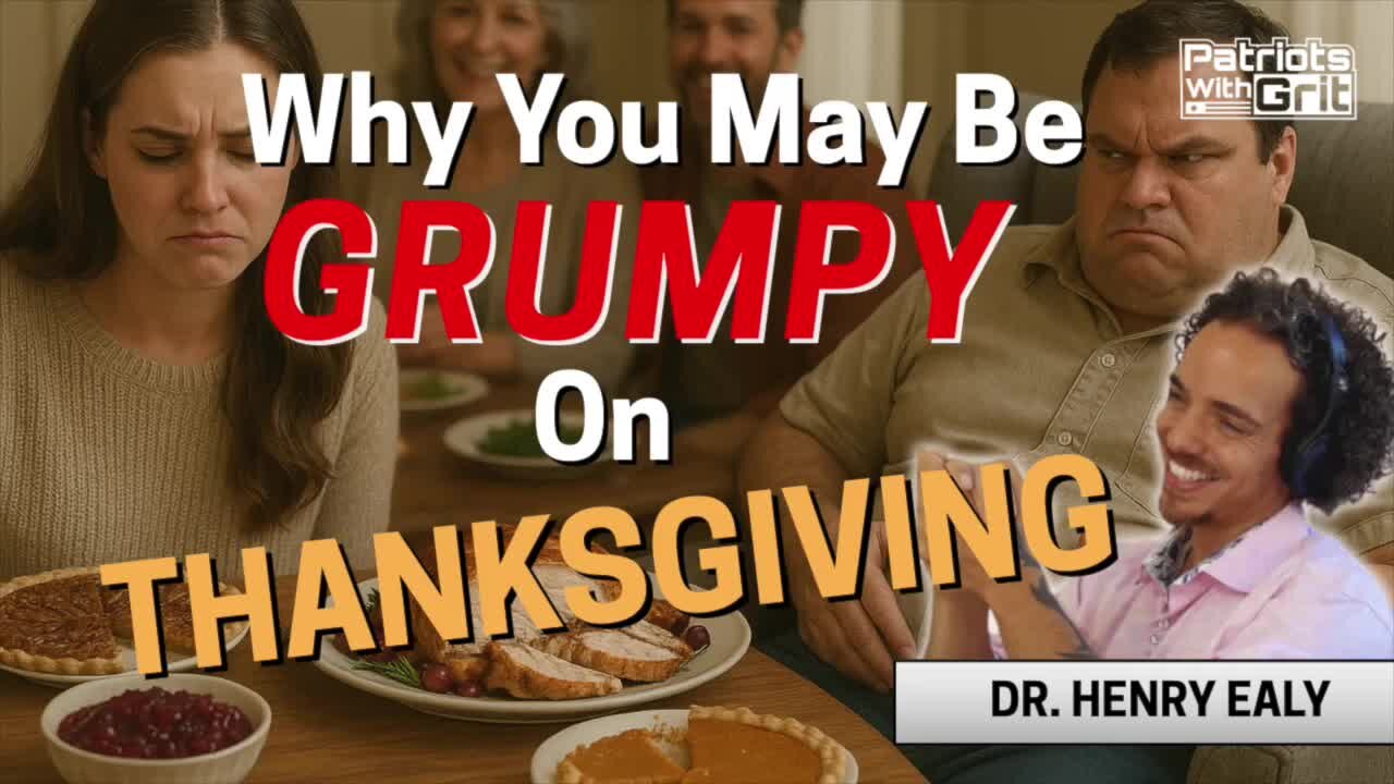 Why You May Be Grumpy On Thanksgiving | Dr. Henry Ealy