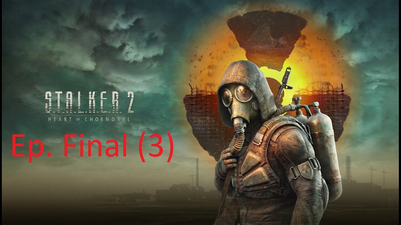 Stalker 2, Ep Final (3): No Sacrifice Too Great