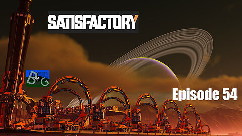 Satisfactory 1.1 Playthrough Ep. 54 j(pt 2)