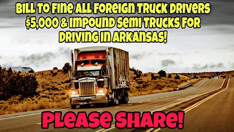 Arkansas To ARREST Non-English Speaking Truckers (Maybe Already Doing It)!