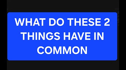 What do they have in common