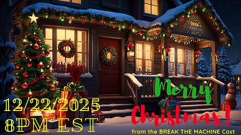 BREAK THE MACHINE Podcast Episode 150 12/22/2025 Christmas Show