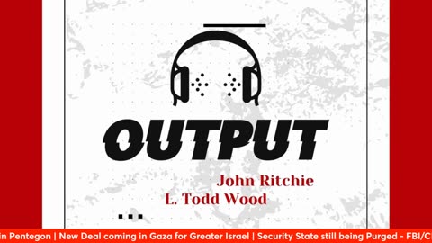 Output-Guest Brent Beecham-Gaza Deal, Pentagon Press, Sov Wealth, USAID, Tariffs 2/4/25