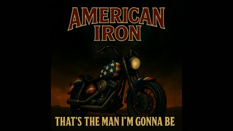 American Iron — That's The Man I'm Gonna Be