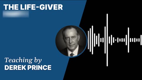 The Life-Giver | Clip 2 | Derek Prince
