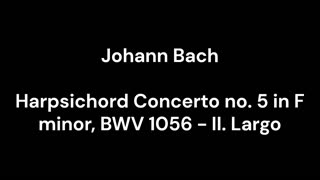 Harpsichord Concerto no. 5 in F minor, BWV 1056 - II. Largo